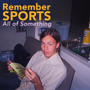 The album cover for All of Something by Remember Sports